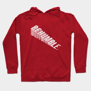 Be Humble Hoodie